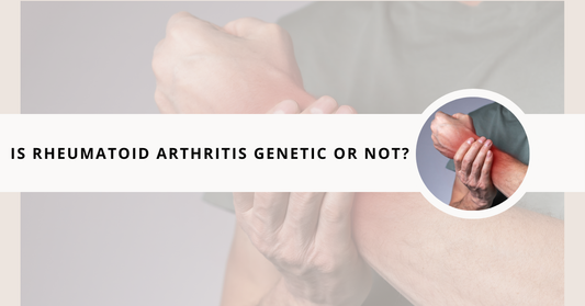Is Rheumatoid Arthritis Genetic Or Not?