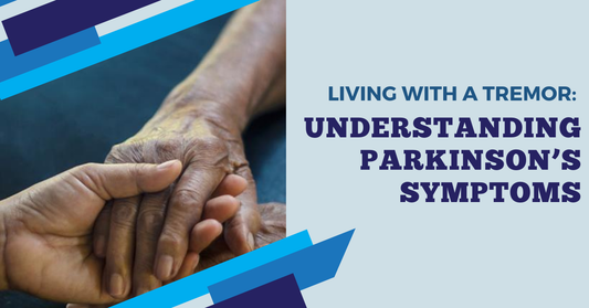 Living With A Tremor: Understanding Parkinson’s Symptoms