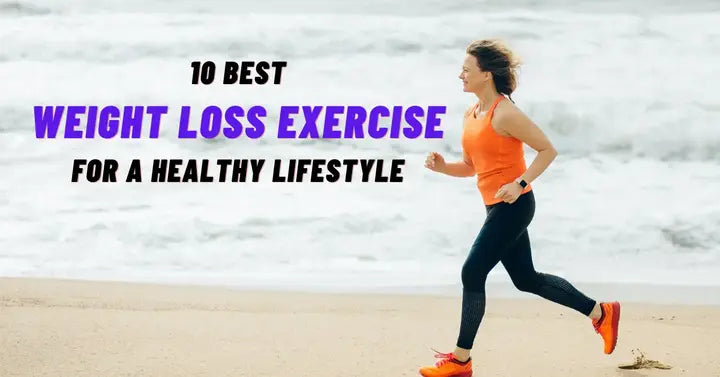 10 Best Weight Loss Exercise for A Healthy Lifestyle