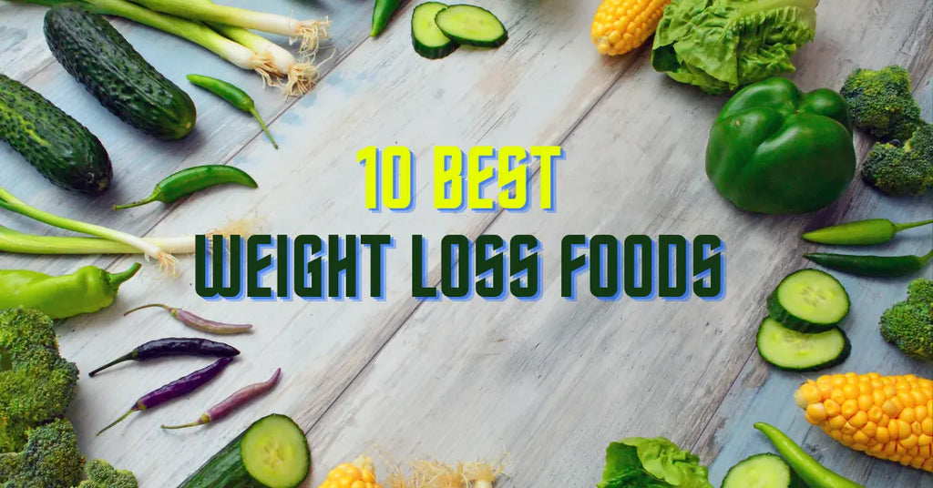 10 Best Weight Loss Foods for a Healthy Lifestyle