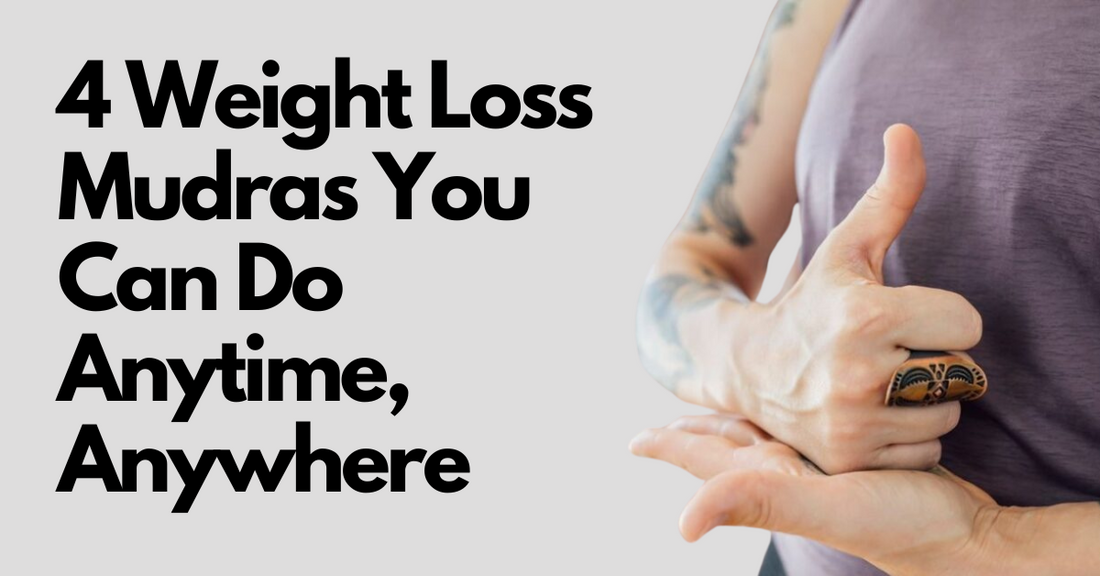 Weight Loss Mudras 