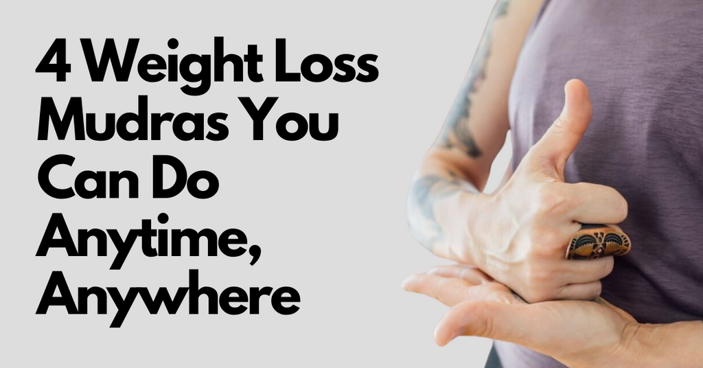 4 Interesting Weight Loss Mudras You Can Do Anytime, Anywhere