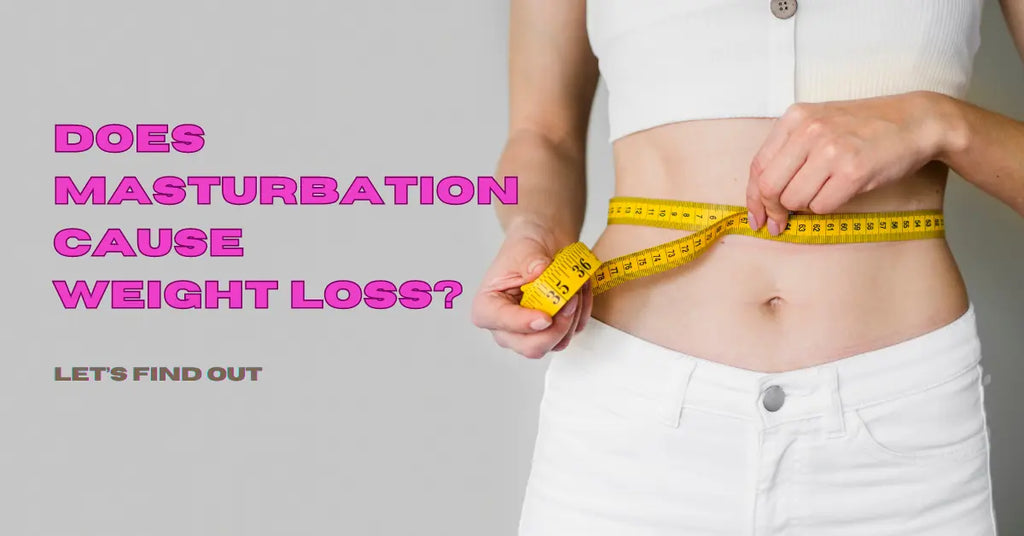 Does Masturbation Cause Weight Loss? Addressing Some Common Myths.