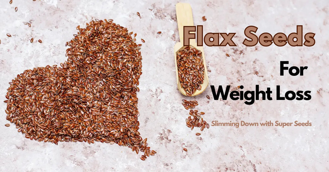 Flax seeds for weight loss