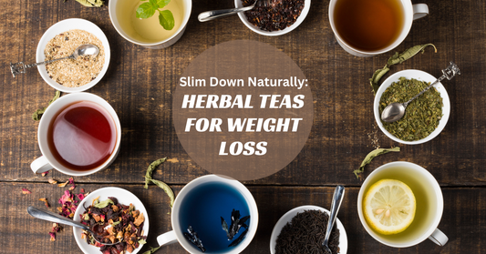 Slim Down Naturally: Herbal Teas for Weight Loss