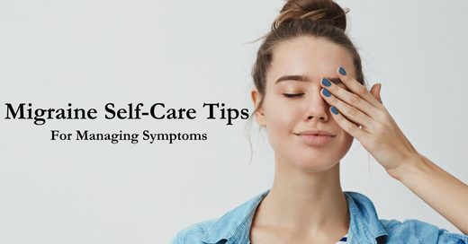 Empowered Relief: Essential Migraine Self-Care Tips for Managing Symptoms