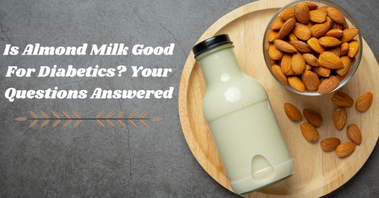 Is Almond Milk Good For Diabetics? Your Questions Answered