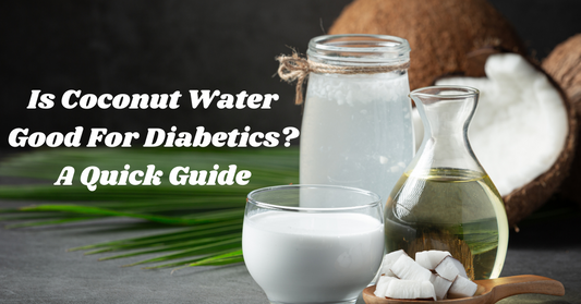 Is Coconut Water Good For Diabetics? A Quick Guide