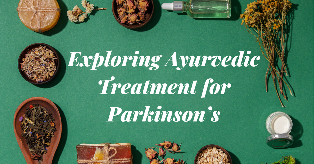 Exploring Ayurvedic Treatment for Parkinson’s