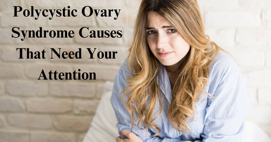 Polycystic Ovary Syndrome Causes That Need Your Attention