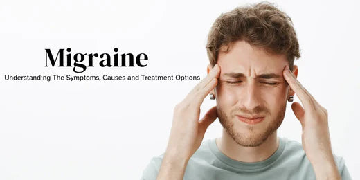 Migraine : Symptoms, Causes and Treatment Options